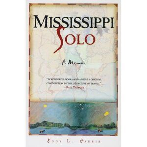 Mississippi Solo: A River Quest -- Eddy Harris